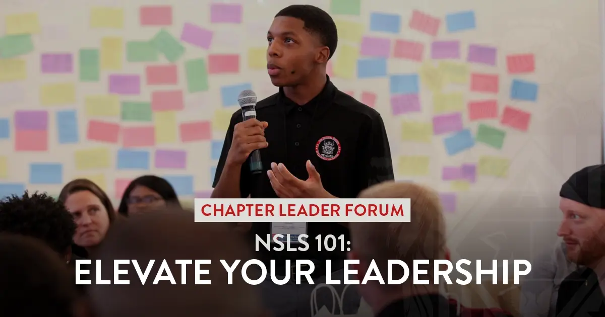 Chapter Leader Forum. NSLS 101: Elevate Your Leadership.